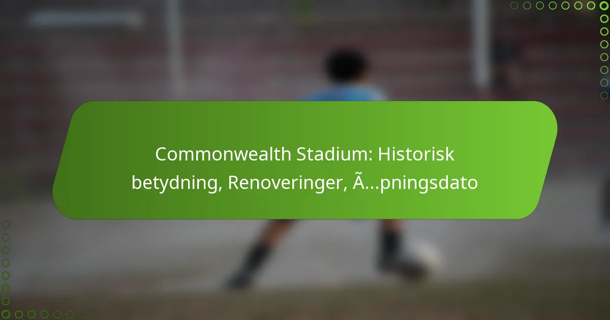 Commonwealth Stadium: Historisk betydning, Renoveringer, Åpningsdato