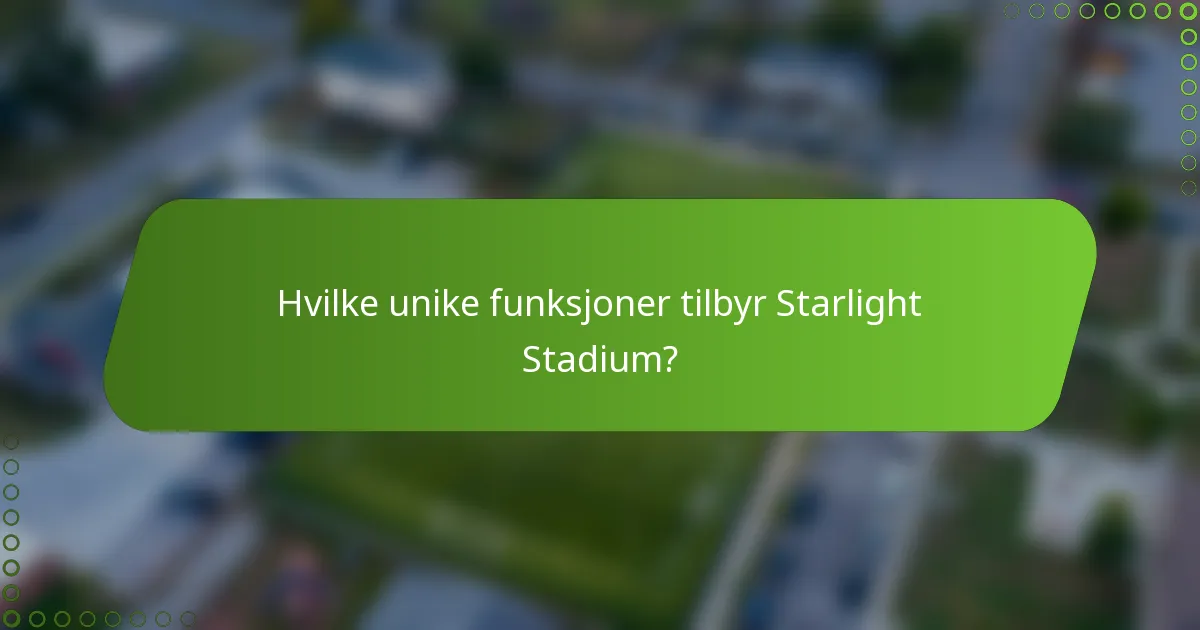 Hvilke unike funksjoner tilbyr Starlight Stadium?
