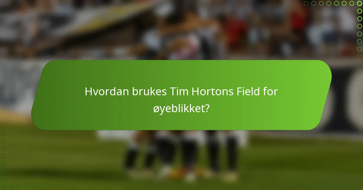 Hvordan brukes Tim Hortons Field for øyeblikket?